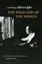 The Wild God of the World: An Anthology of Robinson Jeffers