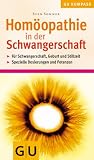 Hom�opathie in der Schwangerschaft: F�r Schwangerschaft, Geburt und Stillzeit. Spezielle Dosierungen und Potenzen - Sven Sommer
