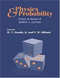Physics and Probability: Essays in Honor of Edwin T. Jaynes