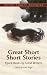 Great Short Short Stories: Quick Reads by Great Writers (Thrift Edition)