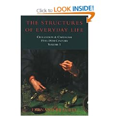 The Structures of Everyday Life: Civilization and Capitalism 15th-18th Century: 1: Structure of Everyday Life Vol 1 (Civilization & Capitalism)
