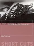Early Soviet Cinema: Innovation, Ideology and Propaganda (Short Cuts S.)