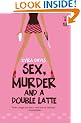 Sex, Murder and a Double Latte (Red Dress Ink)