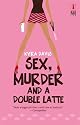 Sex, Murder and a Double Latte