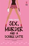 Sex, Murder And A Double Latte (Red Dress Ink)