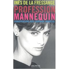 Profession mannequin : In�s de la Fressange, conversations avec Marianne Mairesse