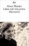cover of Leben wär' eine prima Alternative. Tagebücher und Briefe.