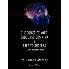 The Power of Your Subconscious Mind & Steps To Success: think yourself rich, Special Edition (Paperback)