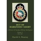 Click here to buy Out of Darkness--Light: A History of Canadian Military Intelligence by Harold A Skaarup.