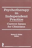 Psychotherapy in Independent Practice: Current Issues for Clinicians