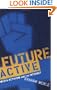 Future Active: Media Activism and the Internet