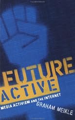 Future Active: Media Activism and the Internet