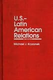U.S.--Latin American Relations: Third Edition