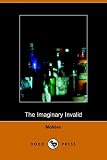 Imaginary Invalid - La Malades Imaginaire (Dodo Press)