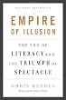 Empire of Illusion: The End of Literacy and the Triumph of Spectacle