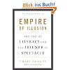 Empire of Illusion: The End of Literacy and the Triumph of Spectacle