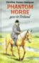 Phantom Horse Goes to Ireland (Phantom Horse S.)