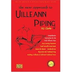 The New Approach To Uilleann Piping (Bagpipes)