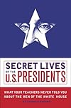 Secret Lives of the U.S. Presidents