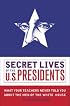 Secret Lives of the U.S. Presidents