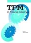TPM in Process Industries (Step-By-Step Approach to TPM Implementation)