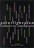 Revue Léo Scheer  / Point ligne plan : Cinéma et art contemporain