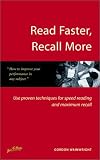 Read Faster, Recall More: Use Proven Techniques for Speed Reading and Maximum Recall (How to)