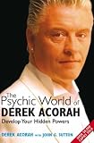 The Psychic World of Derek Acorah: Discover How to Develop Your Hidden Powers