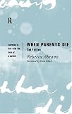 When Parents Die
 Learning to Live with the Loss of a Parent,
Rebecca Abrams