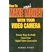 How to Make Real Money With Your Video Camera