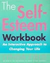 The Self-Esteem Workbook: an Interactive Approach to Changing Your Life