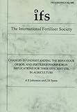 Changes in understanding the behaviour of soil and fertiliser phosphorus : implications for their efficient use in agriculture