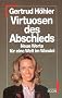 Virtuosen des Abschieds. Neue Werte f�r eine Welt im Wandel