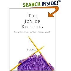 The Joy Of Knitting: Texture, Color, Desgin, And The Global Knitting Circle