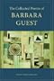 The Collected Poems of Barbara Guest (Wesleyan Poetry Series)