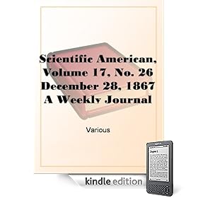 Scientific American, Volume 17, No. 26 December 28, 1867A Weekly Journal of Practical Information, Art, Science, Mechanics, Chemistry, and Manufactures.