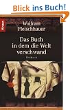 Das Buch in dem die Welt verschwand: Roman