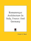 Romanesque Architecture in Italy, France and Germany