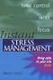Instant Stress Management: Bring Calm to Your Life Now! (Instant (Kogan Page))
