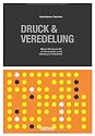 Druck & Veredelung: Moderne Methoden der Bild und Textreproduktion und der Aufwertung von Printprodukten