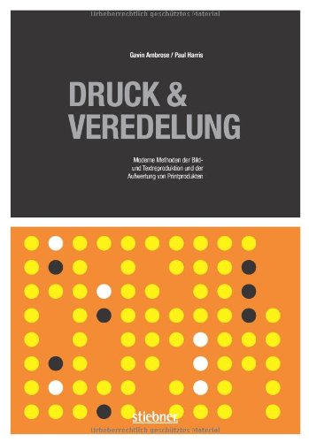 Produkt-Bild: Druck & Veredelung: Moderne Methoden der Bild und Textreproduktion und der Aufwertung von Printprodukten
