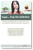 Sugar...Stop the Addiction: A Biochemical Explanation and Treatment Protocol for Healing from Refined Carbohydrate