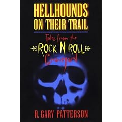 Hellhounds on Their Trail: Tales from the Rock N Roll Graveyard