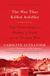 The War That Killed Achilles: The Tru...