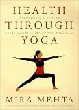 Health Through Yoga: Simple Practice Routines and a Guide to the Ancient Teachings