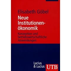 Neue Institutionen�konomik: Konzeptionen und betriebswirtschaftliche Anwendungen (Uni-Taschenb�cher M)