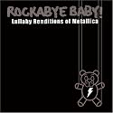 Rockabye Baby! Lullaby Renditions of Metallica