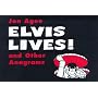 Elvis Lives!: and Other Anagrams