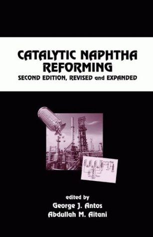 Catalytic Naphtha Reforming: Second Edition, Revised and Expanded