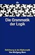 Die Grammatik der Logik: Einf�hrung in die Mathematik